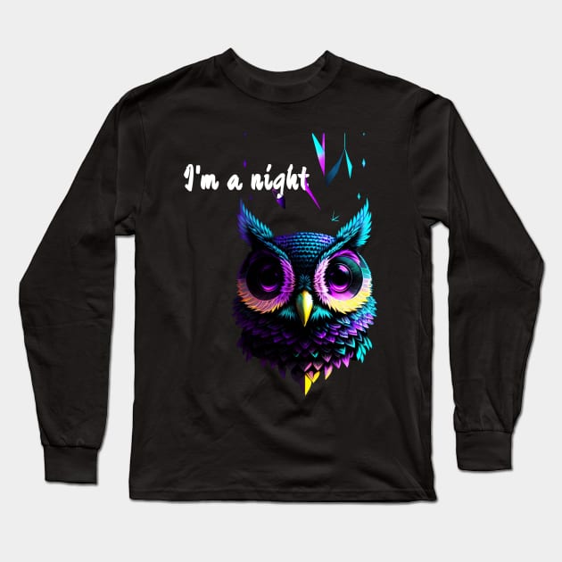 I'm a night OWL Long Sleeve T-Shirt by DesignByMe90